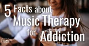 5 FACTS ABOUT MUSIC THERAPY FOR ADDICTION