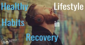Developing Healthy Lifestyle Habits in Recovery