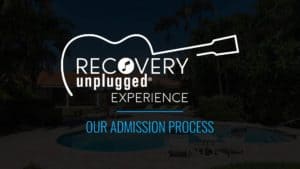 The Recovery Unplugged Experience: Admissions