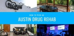 How to Pick An Austin Drug Rehab