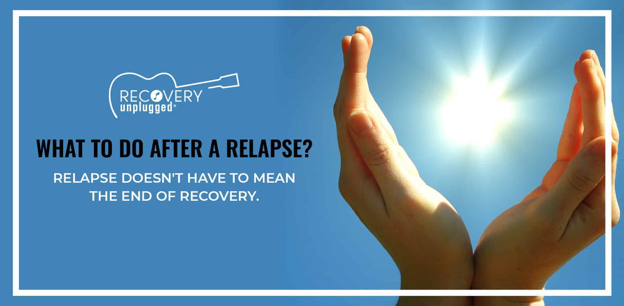 What to Do After A Relapse