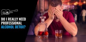 Do I really need medical detox for alcohol addiction?