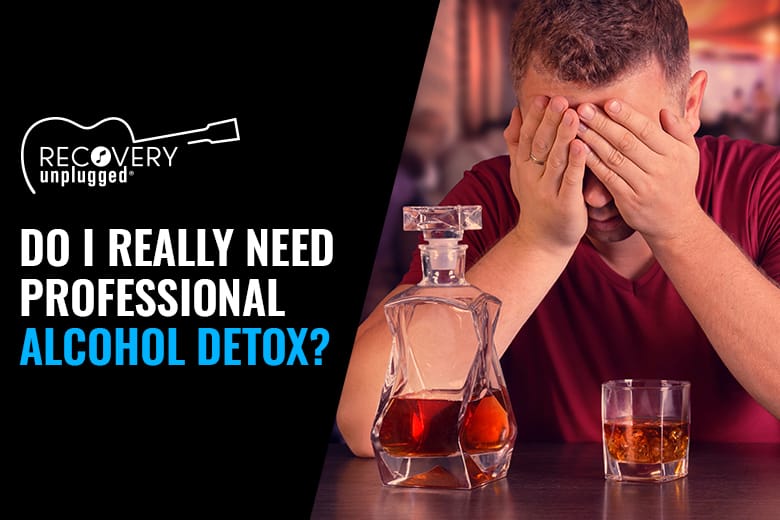 Do I really need medical detox for alcohol addiction?