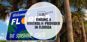 Finding A Vivitrol Provider in Florida