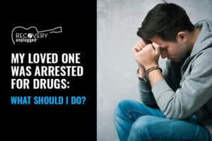 What do I do if my loved one was arrested for drugs?
