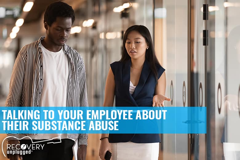 How to talk to employees about substance abuse.
