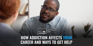 How Does Addiction Affect My Career?