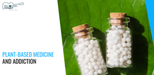 Plant-Based Medicine And Addiction