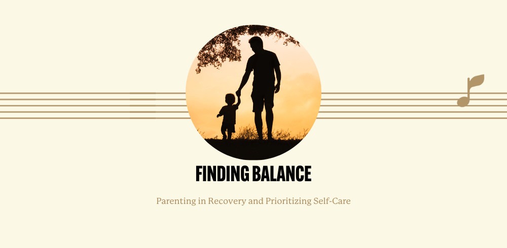 Finding Balance:  Parenting in Recovery and Prioritizing Self-Care