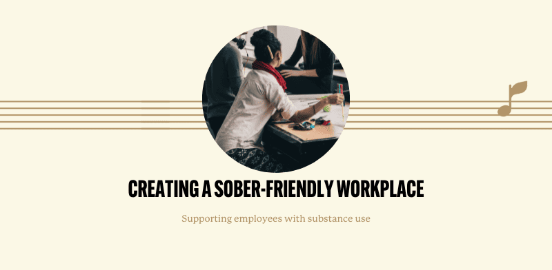 Creating a Sober-Friendly Workplace:  Supporting Employees with Substance Use