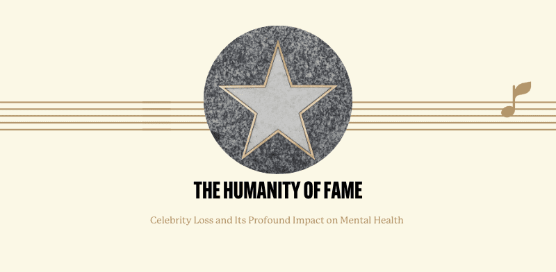 The Humanity of Fame: Celebrity Loss and Its Profound Impact on Mental Health