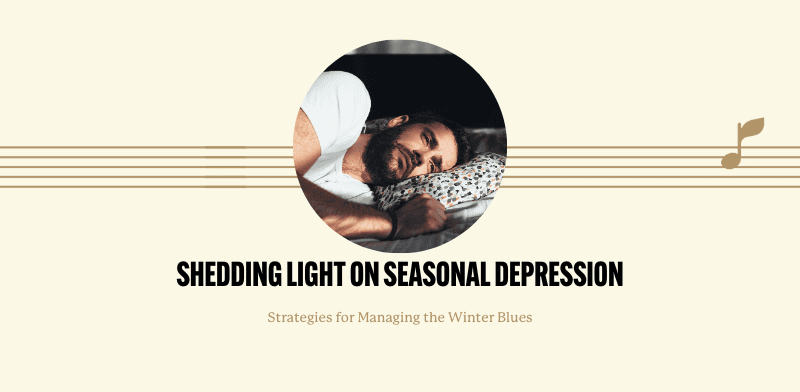 Shedding Light on Seasonal Depression: Strategies for Managing the Winter Blues