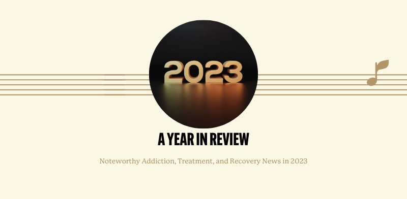 A Year in Review: Noteworthy Addiction, Treatment, and Recovery News in 2023